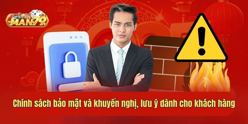 Chính sách bảo mật và khuyến nghị, lưu ý dành cho khách hàng
