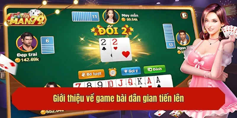 Giới thiệu về game bài dân gian tiến lên