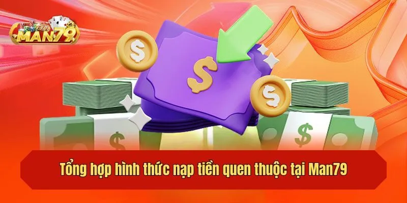 Tổng hợp hình thức nạp tiền quen thuộc tại Man79